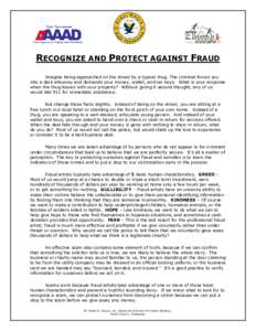 RECOGNIZE AND PROTECT AGAINST FRAUD Imagine being approached on the street by a typical thug. The criminal forces you into a dark alleyway and demands your money, wallet, and car keys. What is your response when the thug