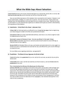 What the Bible Says About Salvation: 1 John 5:11-12 And this is the record, that God hath given to us eternal life, and this life is in his Son. He that hath the Son hath life; and he that hath not the Son of God hath no