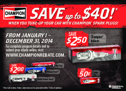 SAVE up to $40!  * WHEN YOU TUNE-UP YOUR CAR WITH CHAMPION® SPARK PLUGS!