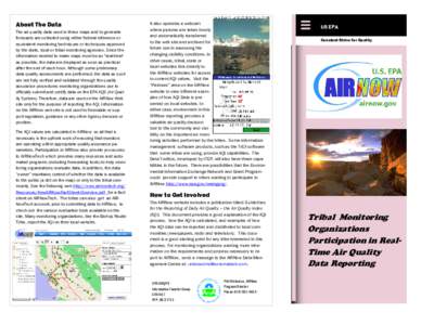 About The Data The air quality data used in these maps and to generate forecasts are collected using either federal reference or equivalent monitoring techniques or techniques approved by the state, local or tribal monit