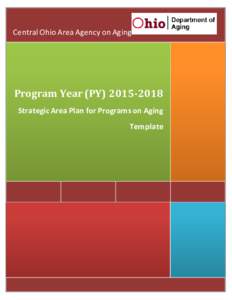 Central Ohio Area Agency on Aging  Program Year (PY[removed]Strategic Area Plan for Programs on Aging Template