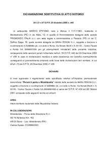 DICHIARAZIONE SOSTITUTIVA DI ATTO NOTORIO Art. 21 e 47 D.P.R. 28 dicembre 2000 n. 445 Io sottoscritto MARCO EPIFANO, nato a Monza il, residente in Montesilvano (PE) in via Adda, 12, in qualità di Amministrato