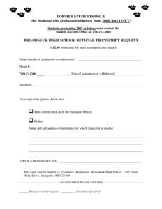 FORMER STUDENTS ONLY (for Students who graduated/withdrew from[removed]ONLY) Students graduating 2007 or before must contact the Student Records Office at: [removed]BROADNECK HIGH SCHOOL OFFICIAL TRANSCRIPT REQUES
