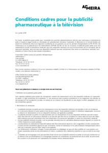 Conditions cadres pour la publicité pharmaceutique à la télévision du 4 juillet 2016 En Suisse, la publicité grand public pour l’ensemble des produits pharmaceutiques délivrés sans ordonnance (médicaments prêt