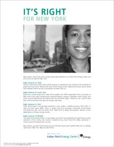 IT’S RIGHT  FOR NEW YORK New Yorkers. Take a look at the nuclear power generated from our Indian Point Energy Center, and you’ll know it’s right for New York.
