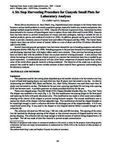 Reprinted from: Issues in new crops and new uses[removed]J. Janick and A. Whipkey (eds.). ASHS Press, Alexandria, VA. A Six Step Harvesting Procedure for Guayule Small Plots for Laboratory Analyses T.A. Coffelt* and F.S. 