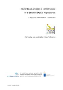 Towards a European e-Infrastructure for e-Science Digital Repositories a report for the European Commission Harvesting and seeding the fruits of e-Science
