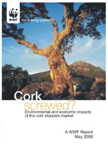 Environmental and economic impacts of the cork stoppers market A WWF Report May 2006