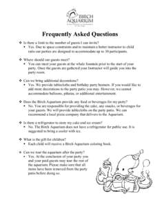 Frequently Asked Questions  Is there a limit to the number of guests I can invite?  Yes. Due to space constraints and to maintain a better instructor to child ratio our parties are designed to accommodate up to 30 