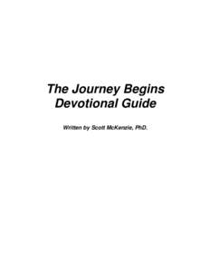 The Journey Begins Devotional Guide Written by Scott McKenzie, PhD. Day One They gave Moses this account: 