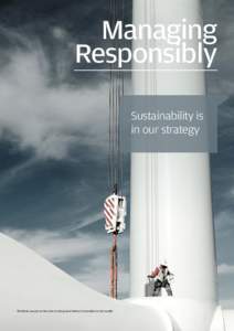 Managing Responsibly Sustainability is in our strategy  The blades are put on the rotor on the ground before it is installed on the nacelle