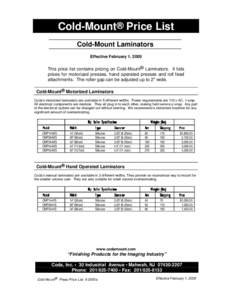 Cold-Mount® Price List Cold-Mount Laminators Effective February 1, 2005 This price list contains pricing on Cold-Mount® Laminators. It lists prices for motorized presses, hand operated presses and roll feed