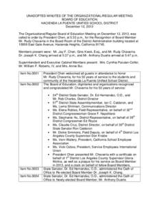 UNADOPTED MINUTES OF THE ORGANIZATIONAL/REGULAR MEETING BOARD OF EDUCATION HACIENDA LA PUENTE UNIFIED SCHOOL DISTRICT December 12, 2013 The Organizational/Regular Board of Education Meeting on December 12, 2013, was call