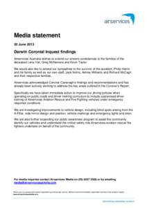 Media statement 20 June 2013 Darwin Coronial Inquest findings Airservices Australia wishes to extend our sincere condolences to the families of the deceased Lena Yali, Greg McNamara and Kevin Taylor.