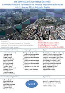 8th MATHEMATICAL PHYSICS MEETING: Summer School and Conference on Modern Mathematical PhysicsAugust 2014, Belgrade, Serbia Organizers: Institute of Physics (University of Belgrade)