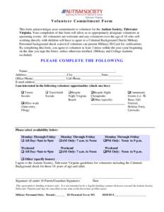 Volunteer Commitment Form This form acknowledges your commitment to volunteer for the Autism Society, Tidewater Virginia. Your completion of this form will allow us to appropriately designate volunteers at upcoming event
