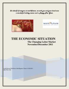 On behalf of everyone at work2future, we wish you and your loved ones a wonderful holiday season and a Happy New Year. THE ECONOMIC SITUATION The Changing Labor Market November/December 2011