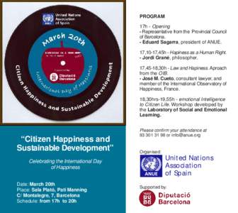PROGRAM 17h - Opening - Representative from the Provincial Council of Barcelona. - Eduard Sagarra, president of ANUE. 17,10-17,45h - Hapiness as a Human Right.