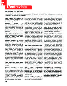 7  L’entrevista EL MON DE LES ABELLES Francesc Graells és un apicultor castellarenc ja jubilat. Col·laborador habitual de 7 dies Vallès, avui ens acostarà una mica més al fascinant món de les abelles.