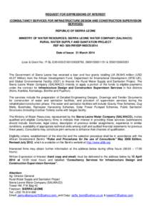 REQUEST FOR EXPRESSIONS OF INTEREST (CONSULTANCY SERVICES FOR INFRASTRUCTURE DESIGN AND CONSTRUCTION SUPERVISION SERVICES) REPUBLIC OF SIERRA LEONE MINISTRY OF WATER RESOURCES, SIERRA LEONE WATER COMPANY (SALWACO) RURAL 