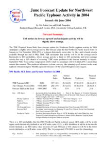 June Forecast Update for Northwest Pacific Typhoon Activity in 2004 Issued: 4th June 2004 by Drs Adam Lea and Mark Saunders Benfield Hazard Research Centre, UCL (University College London), UK