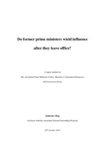 Do former prime ministers wield influence after they leave office? A report drafted for The Australian Prime Ministers Centre, Museum of Australian Democracy Old Parliament House