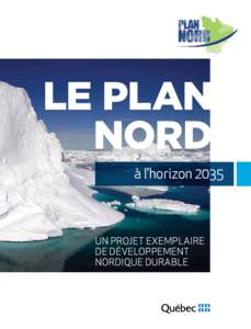 Le Plan Nord à l’horizon 2035 un projet exemplaire de développement