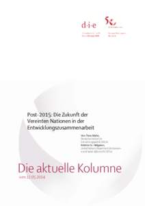 Post-2015: Die Zukunft der Vereinten Nationen in der Entwicklungszusammenarbeit Von Timo Mahn, Deutsches Institut für Entwicklungspolitik (DIE) &