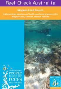 Reef Check Australia Ningaloo Coast Project: Implementing a volunteer reef health monitoring program on the Ningaloo Coast, Exmouth, Western Australia  This project is supported by Reef Check Australia, through funding