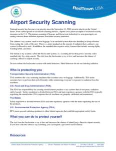 Airport Security Scanning National security has become a top priority since the September 11, 2001 terrorist attacks on the United States. From armed guards to advanced screening devices, airports are a prime example of 