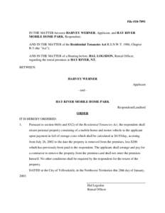 File #[removed]IN THE MATTER between HARVEY WERNER, Applicant, and HAY RIVER MOBILE HOME PARK, Respondent; AND IN THE MATTER of the Residential Tenancies Act R.S.N.W.T. 1988, Chapter R-5 (the 