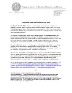 Statement on World Malaria Day 2014 Deerfield, Ill. (April 25, 2014) – It is clear—by almost any metric— that the world has come a long way in the fight against malaria. According to the 2013 World Health Organizat