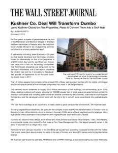Kushner Co. Deal Will Transform Dumbo Jared Kushner Closed on Five Properties, Plans to Convert Them Into a Tech Hub By LAURA KUSISTO