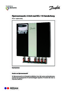 Fjernvarmeunit, S-Unit med ECL 110 Sønderborg PTC2+P - reguleret anlæg Instruktion Hvad er en fjernvarmeunit? En fjernvarmeunit er en komplet installation, hvor det varme vand produceres,