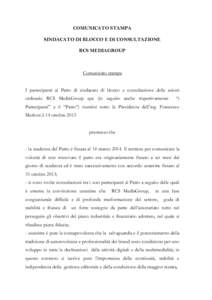 COMUNICATO STAMPA SINDACATO DI BLOCCO E DI CONSULTAZIONE RCS MEDIAGROUP Comunicato stampa I partecipanti al Patto di sindacato di blocco e consultazione delle azioni