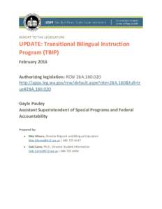 REPORT TO THE LEGISLATURE  UPDATE: Transitional Bilingual Instruction Program (TBIP) February 2016 Authorizing legislation: RCW 28A