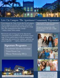 Live On Campus: The Apartment Community Experience “I love living in the Vistas. It feels like I’m off campus, but on campus in my own little oasis. I was able to pick my own roommates this year which was a huge plus