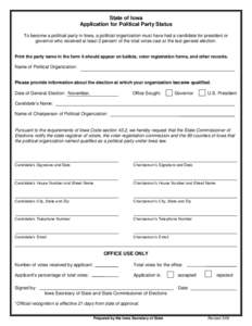 State of Iowa Application for Political Party Status To become a political party in Iowa, a political organization must have had a candidate for president or governor who received at least 2 percent of the total votes ca