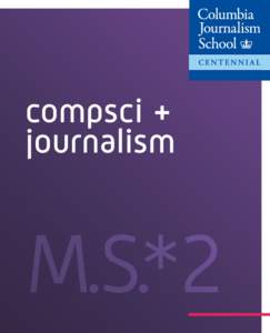 compsci + journalism M.S.*2  In this program students receive