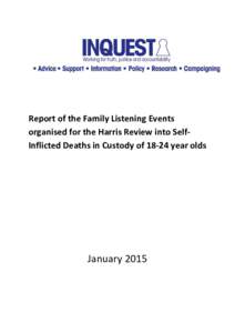 Report of the Family Listening Events organised for the Harris Review into SelfInflicted Deaths in Custody ofyear olds January 2015  INQUEST - Harris Review Family Listening Days Report