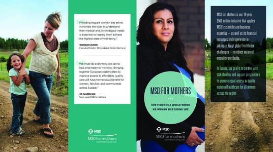 MSD for Mothers is our 10-year, $500 million initiative that applies MSD’s scientific and business expertise – as well as its financial resources and experience in taking on tough global healthcare