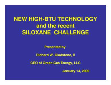 NEW HIGH-BTU TECHNOLOGY and the recent SILOXANE CHALLENGE