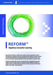 Transaction Reporting  Managing collateralised trading. Enabling regulatory compliance. Since the G20 conference in 2009, when member countries undertook to reform OTC derivatives trading to bring more transparency and s