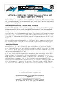 LATEST DECISIONS OF THE FIA WORLD MOTOR SPORT COUNCIL CONCERNING KARTING At its meeting on 3rd June 2011 in Barcelona (ESP) and on proposals of the International Karting Commission Members, the FIA World Motor Sport Coun