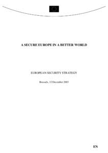 A SECURE EUROPE IN A BETTER WORLD  EUROPEAN SECURITY STRATEGY Brussels, 12 December[removed]EN