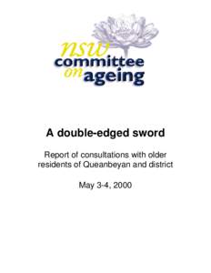 A double-edged sword Report of consultations with older residents of Queanbeyan and district May 3-4, 2000  A double edged sword: Queanbeyan consultations