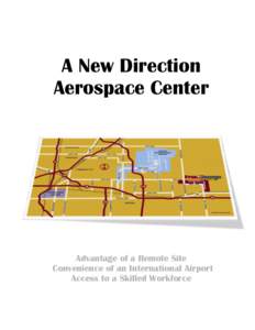 A New Direction Aerospace Center Advantage of a Remote Site Convenience of an International Airport Access to a Skilled Workforce