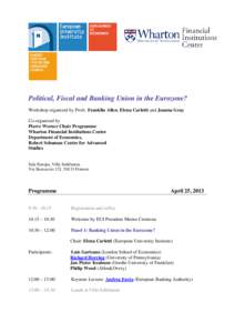 Political, Fiscal and Banking Union in the Eurozone? Workshop organized by Profs. Franklin Allen, Elena Carletti and Joanna Gray Co-organized by Pierre Werner Chair Programme Wharton Financial Institutions Center Departm