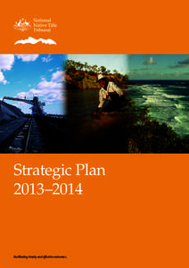 Strategic Plan 2013–2014 Facilitating timely and effective outcomes. 1