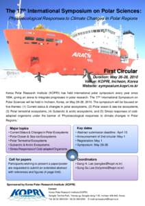 The 17th International Symposium on Polar Sciences: Physioecological Responses to Climate Changes in Polar Regions First Circular Duration: May 26-28, 2010 Venue: KOPRI, Incheon, Korea